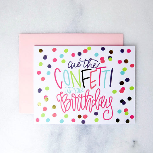 Cue The Confetti Its Your Birthday Greeting Card
