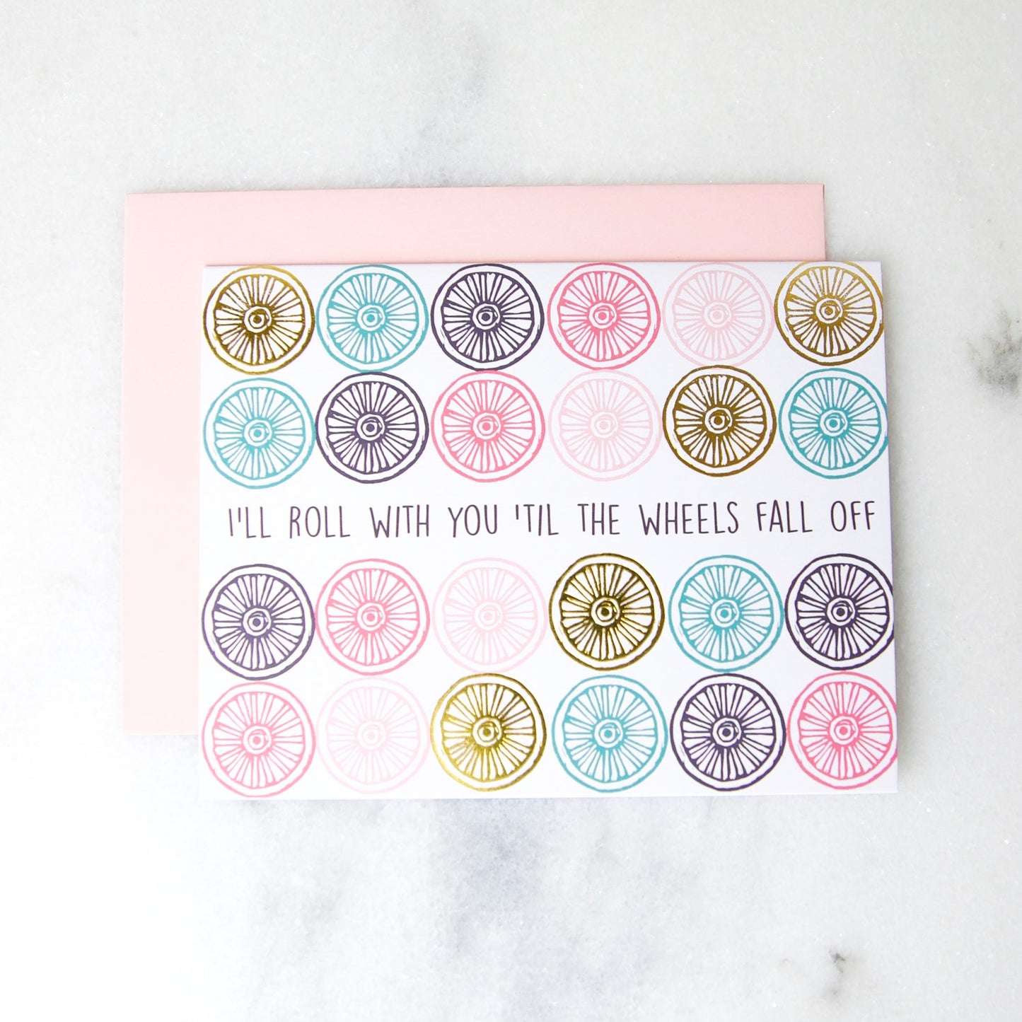 I'll Roll W/You Till The Wheels Fall Off Greeting Card