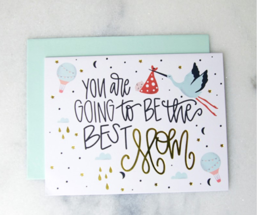 You're Going To Be The Best Mom