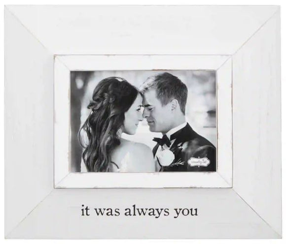 IT WAS ALWAYS YOU PICTURE FRAME
