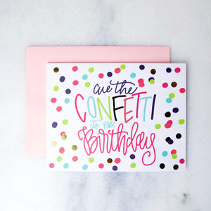 Cue The Confetti Its Your Birthday Greeting Card