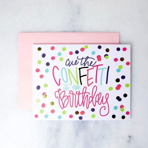 Cue The Confetti Its Your Birthday Greeting Card