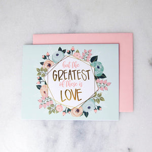 Greatest of These Is Love Greeting Card