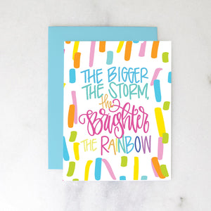 The Bigger The Storm The Brighter Rainbow Greeting Card